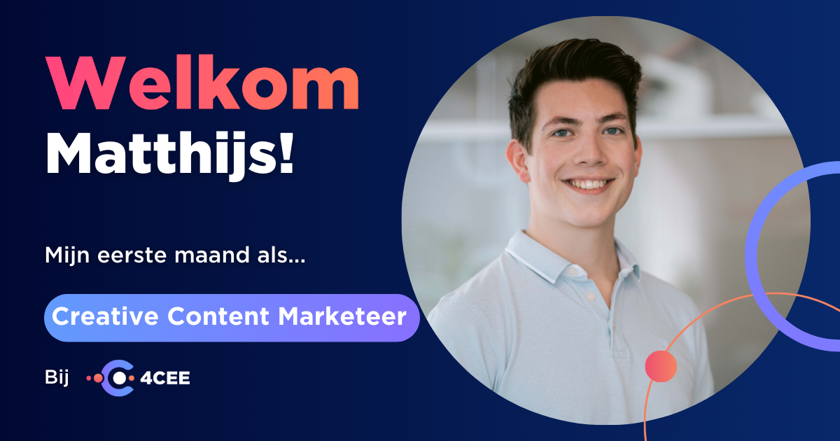 Welkom Matthijs! Mijn eerste maand als Creative Content Marketeer bij 4CEE.