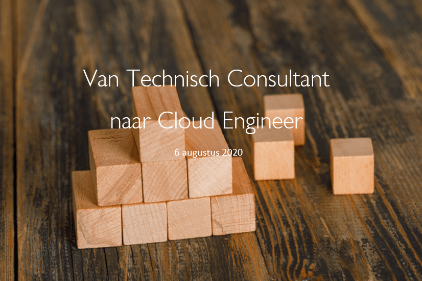 Van Technisch Consultant naar Cloud Engineer